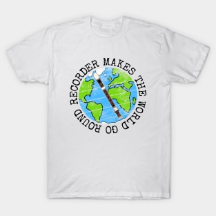 Recorder Makes The World Go Round, Recorderist Earth Day T-Shirt